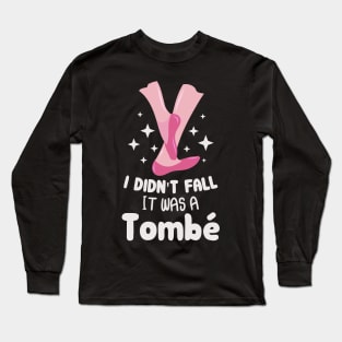 I Didn't Fall It Was A Tombe Apparel For Ballerina Long Sleeve T-Shirt